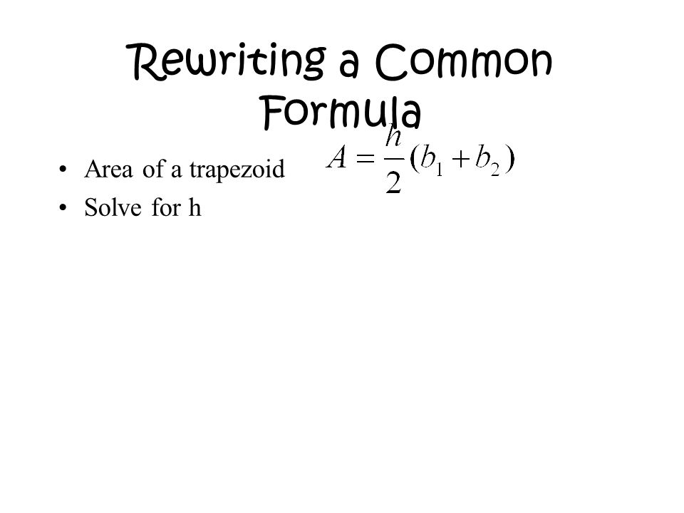 Rewriting a Common Formula Area of a trapezoid Solve for h