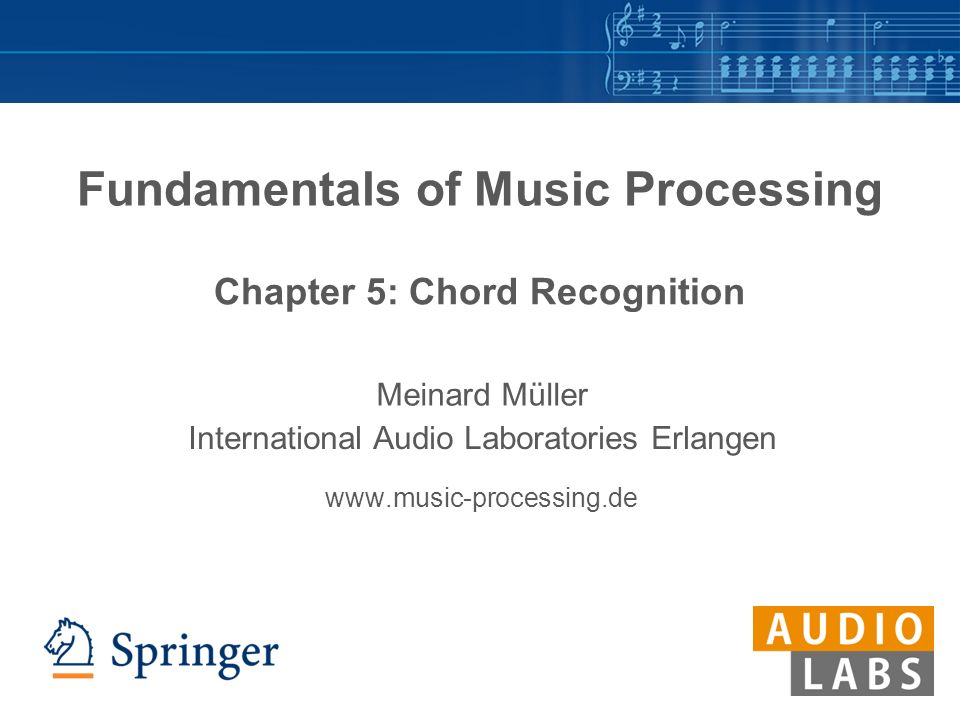 Fundamentals of Music Processing Chapter 5: Chord Recognition Meinard Müller International Audio Laboratories Erlangen