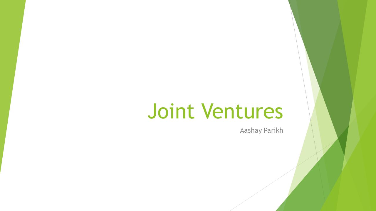 Joint Ventures Aashay Parikh