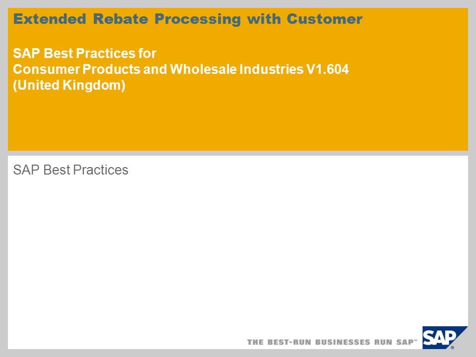 Extended Rebate Processing With Customer Sap Best Practices For Consumer Products And Wholesale Industries V1 604 United Kingdom Sap Best Practices Ppt Download