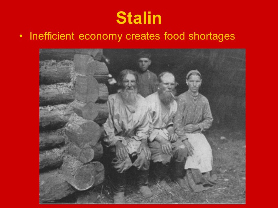 Stalin Inefficient economy creates food shortages