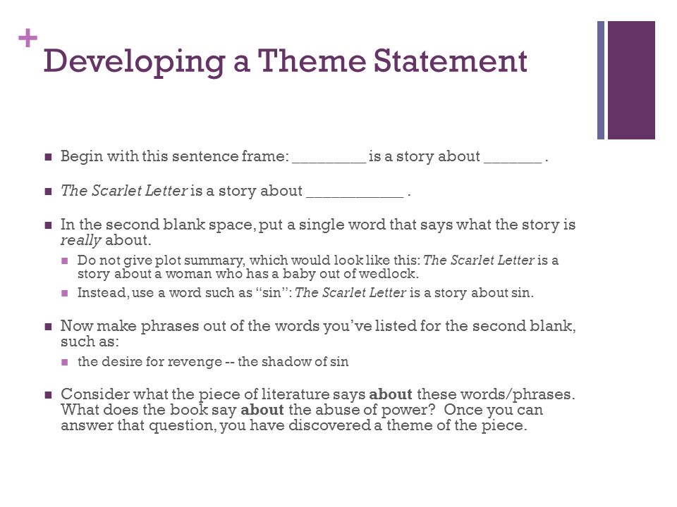 + Developing a Theme Statement Begin with this sentence frame: _________ is a story about _______.