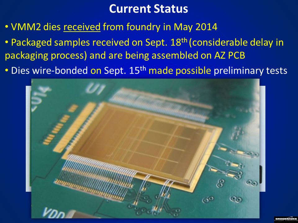 Current Status VMM2 dies received from foundry in May 2014 Packaged samples received on Sept.