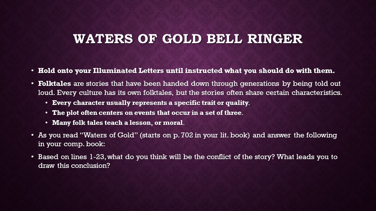WATERS OF GOLD BELL RINGER Hold onto your Illuminated Letters until instructed what you should do with them.