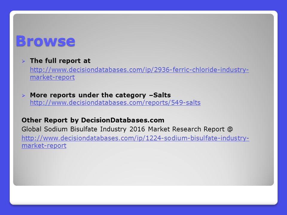 Browse  The full report at   market-report  More reports under the category –Salts     Other Report by DecisionDatabases.com Global Sodium Bisulfate Industry 2016 Market Research   market-report