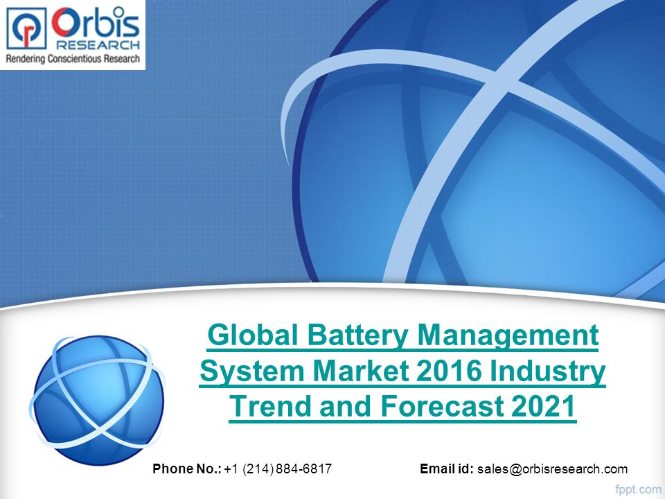 Global Battery Management System Market 2016 Industry Trend and Forecast 2021 Phone No.: +1 (214) id:
