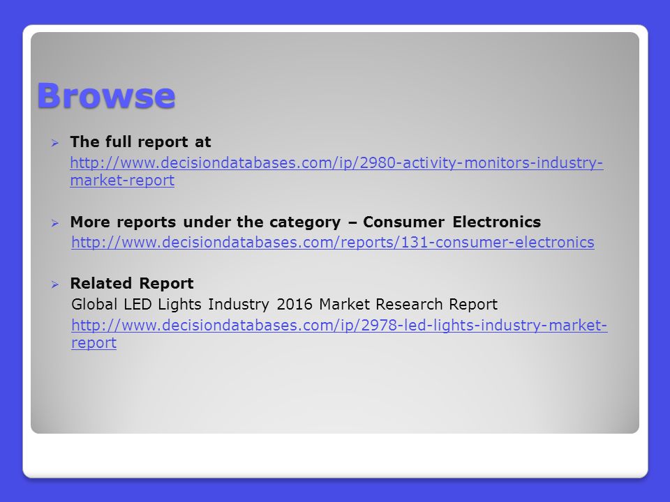 Browse  The full report at   market-report  More reports under the category – Consumer Electronics    Related Report Global LED Lights Industry 2016 Market Research Report   report