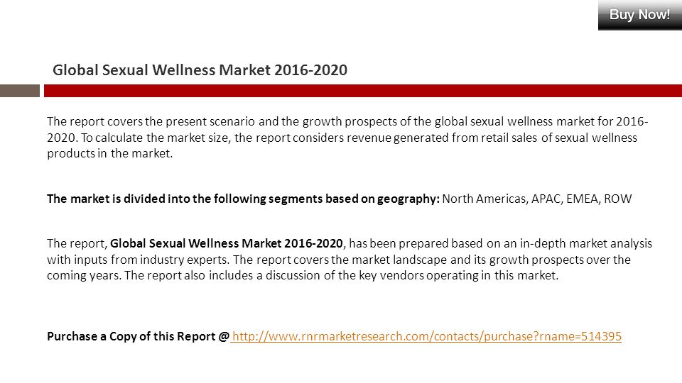 Global Sexual Wellness Market The report covers the present scenario and the growth prospects of the global sexual wellness market for