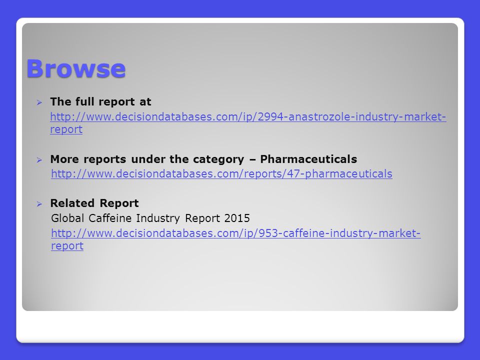 Browse  The full report at   report  More reports under the category – Pharmaceuticals    Related Report Global Caffeine Industry Report report
