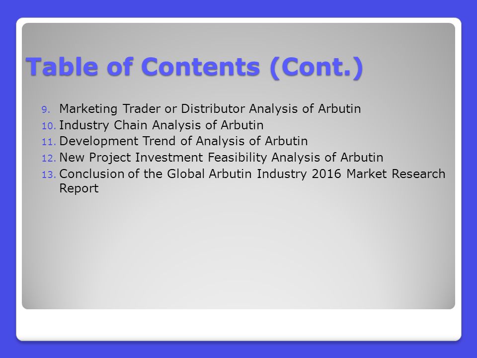 9. Marketing Trader or Distributor Analysis of Arbutin 10.