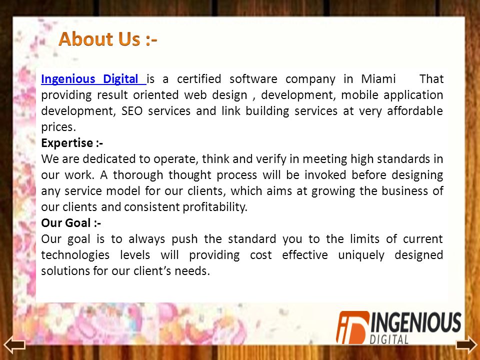 Ingenious Digital Ingenious Digital is a certified software company in Miami That providing result oriented web design, development, mobile application development, SEO services and link building services at very affordable prices.