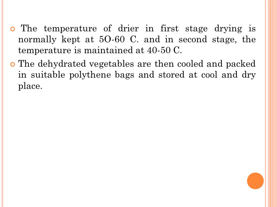 The temperature of drier in first stage drying is normally kept at 5O-60 C.