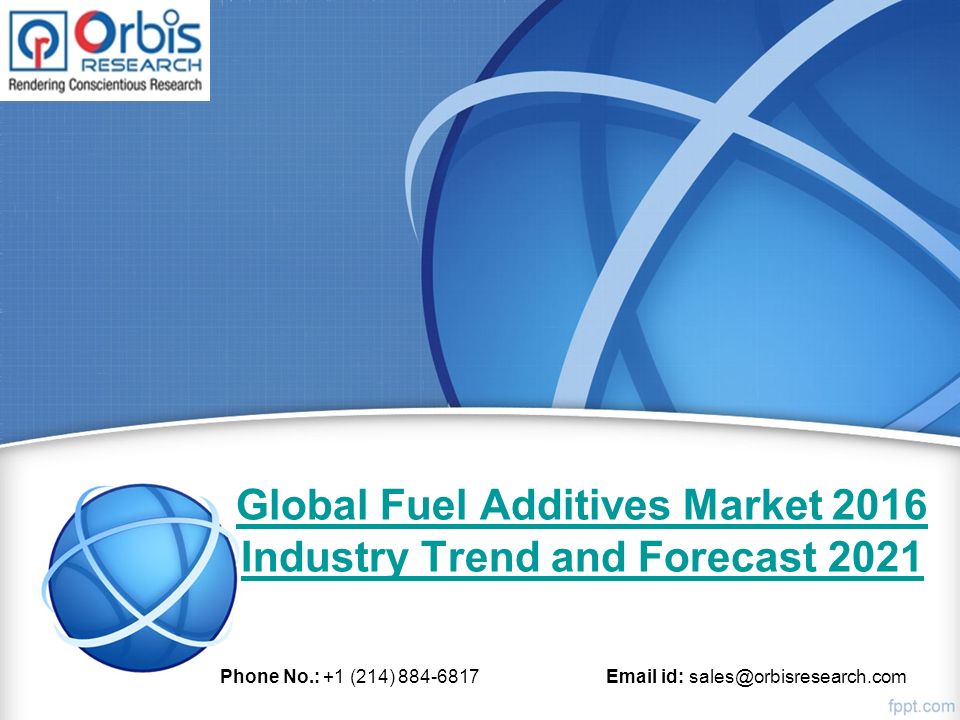 Global Fuel Additives Market 2016 Industry Trend and Forecast 2021 Phone No.: +1 (214) id:
