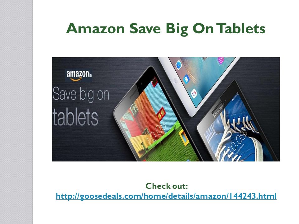 Amazon Save Big On Tablets Check out: