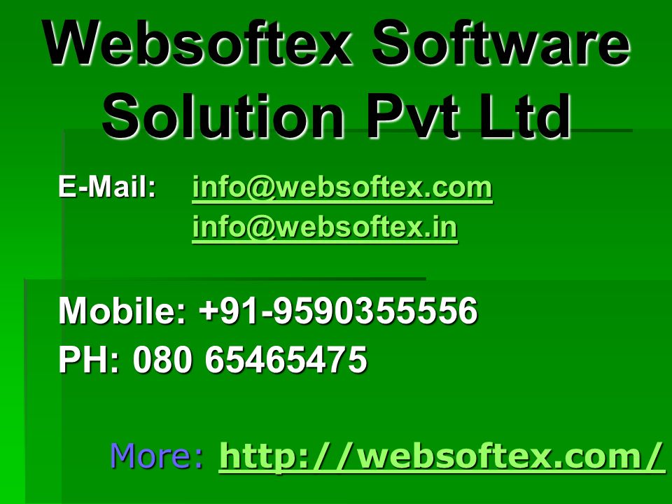 Websoftex Software Solution Pvt Ltd  Mobile: PH: More: