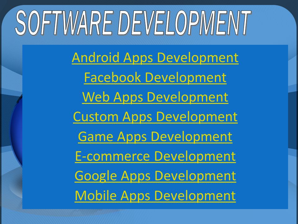 Android Apps Development Facebook Development Web Apps Development Custom Apps Development Game Apps Development E-commerce Development Google Apps Development Mobile Apps Development
