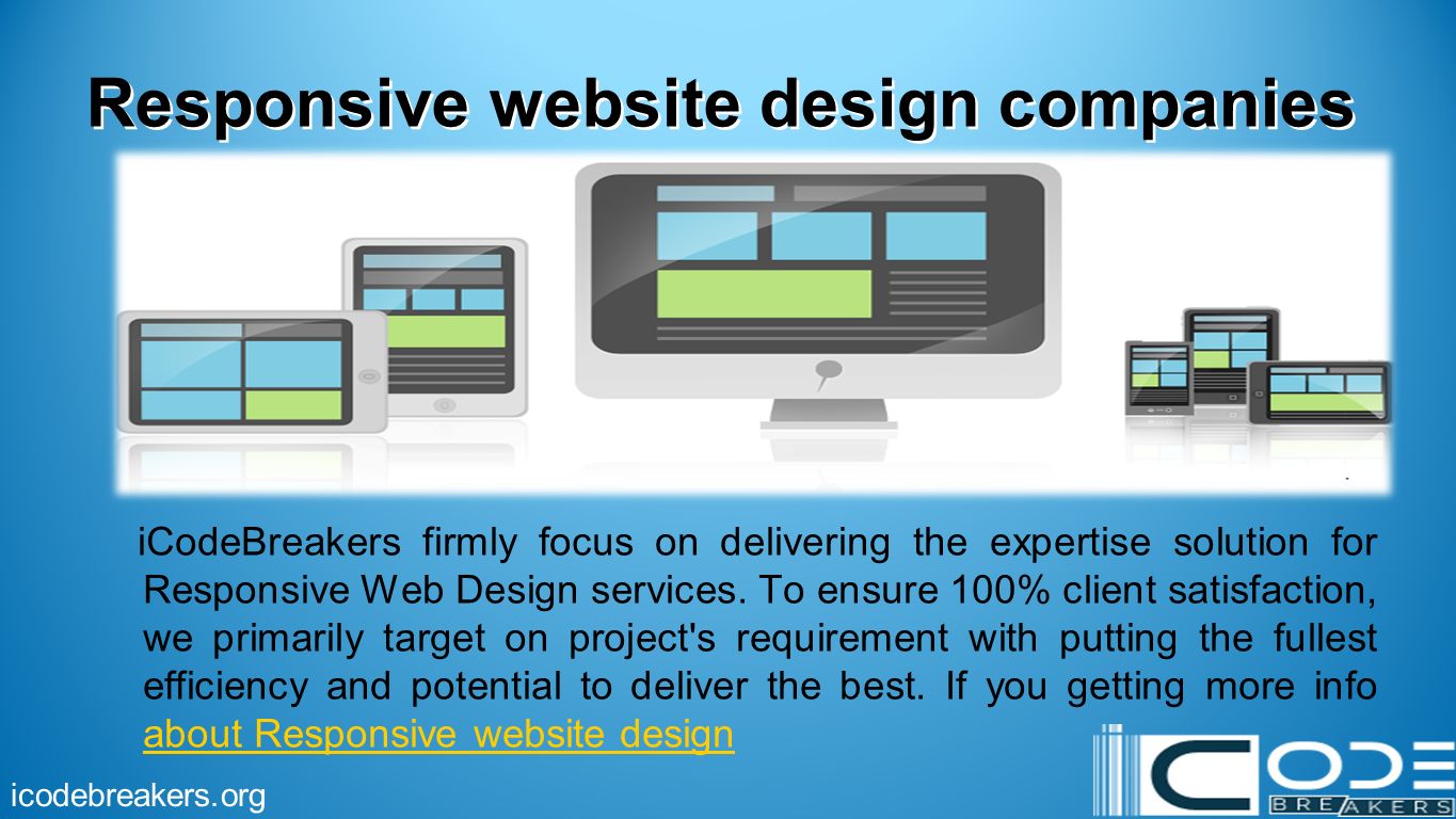 Responsive website design companies iCodeBreakers firmly focus on delivering the expertise solution for Responsive Web Design services.