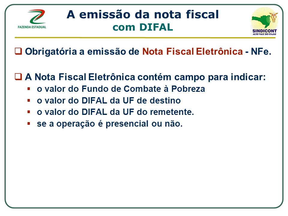 A emissão da nota fiscal com DIFAL  Obrigatória a emissão de Nota Fiscal Eletrônica - NFe.