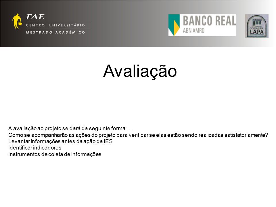 Avaliação A avaliação ao projeto se dará da seguinte forma:...