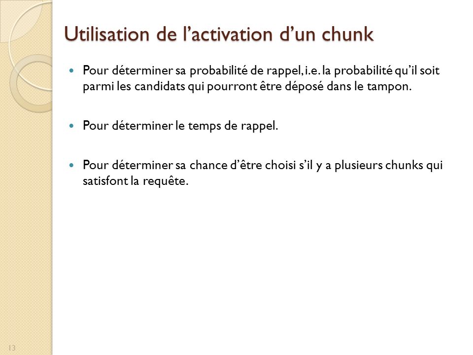 Utilisation de l’activation d’un chunk Pour déterminer sa probabilité de rappel, i.e.