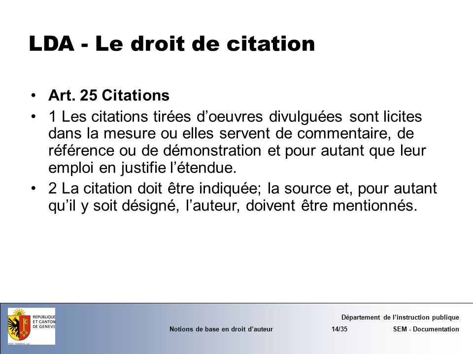 Département de l’instruction publique Notions de base en droit d’auteur 14/35 SEM - Documentation LDA - Le droit de citation Art.