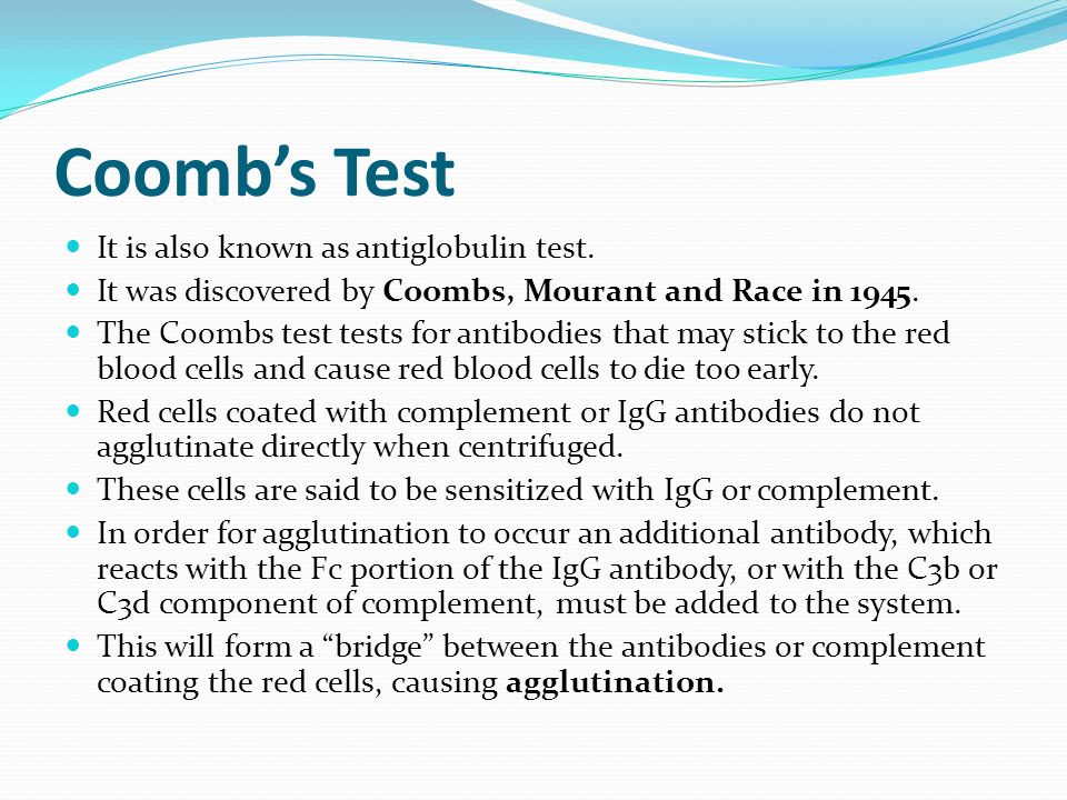 Coomb’s Test It is also known as antiglobulin test.