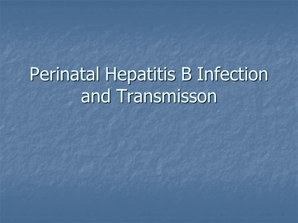 Perinatal Hepatitis B Infection and Transmisson