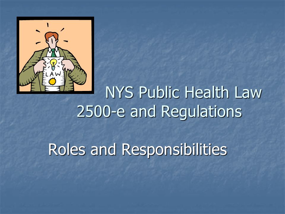 NYS Public Health Law 2500-e and Regulations Roles and Responsibilities