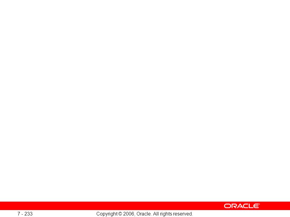 Copyright © 2006, Oracle. All rights reserved