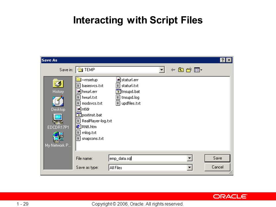 Copyright © 2006, Oracle. All rights reserved Interacting with Script Files