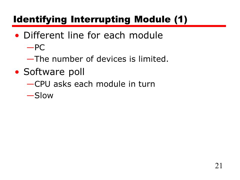 Identifying Interrupting Module (1) Different line for each module —PC —The number of devices is limited.