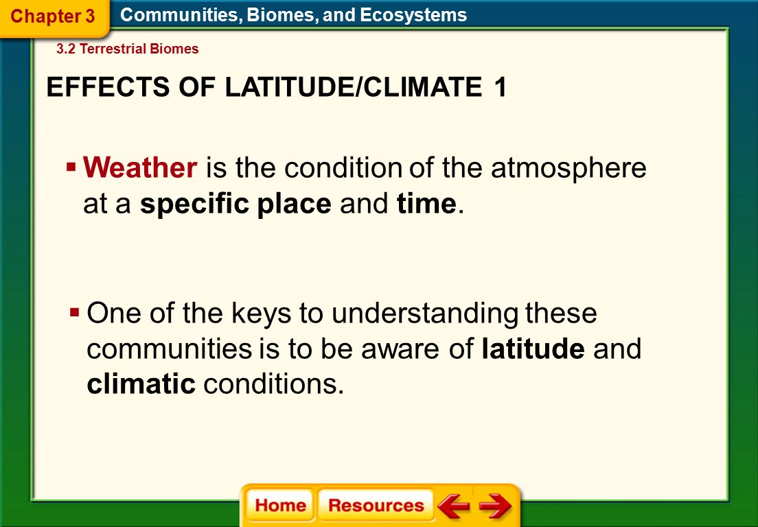 EFFECTS OF LATITUDE/CLIMATE 1  Weather is the condition of the atmosphere at a specific place and time.