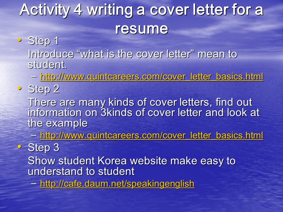 Activity 4 writing a cover letter for a resume Step 1 Step 1 Introduce what is the cover letter mean to student.