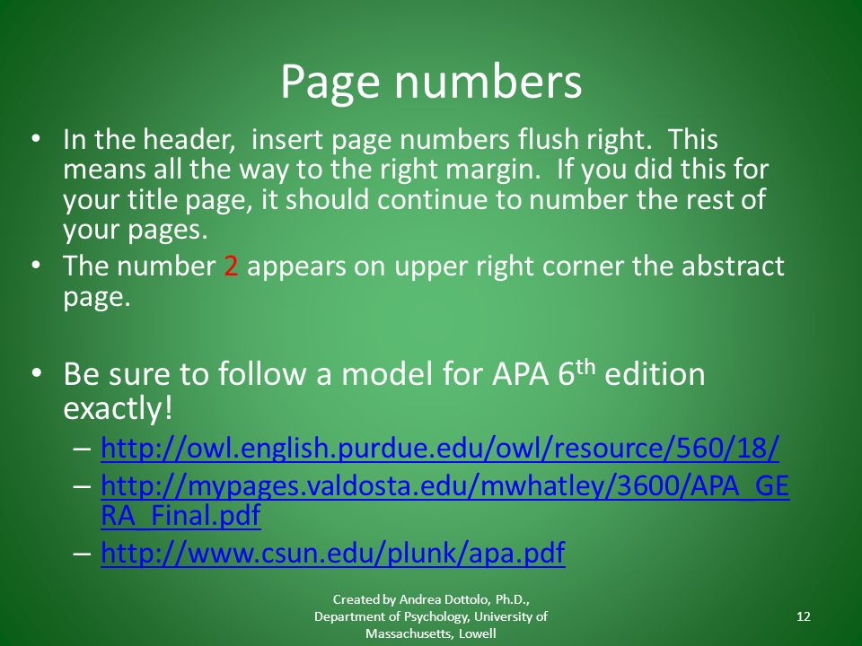 Page numbers In the header, insert page numbers flush right.