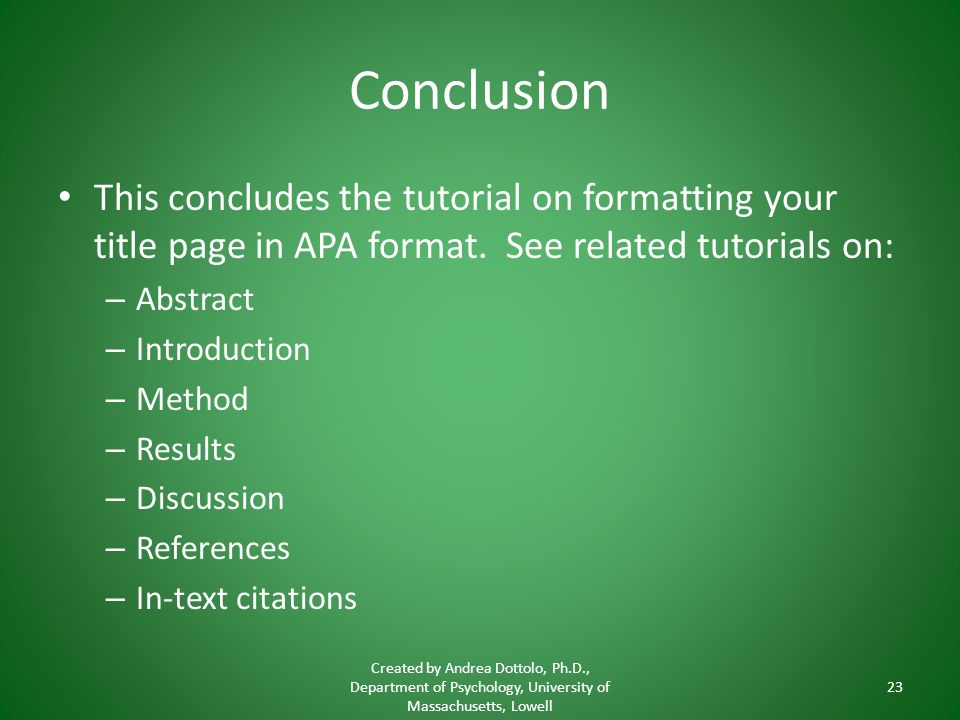 Conclusion This concludes the tutorial on formatting your title page in APA format.