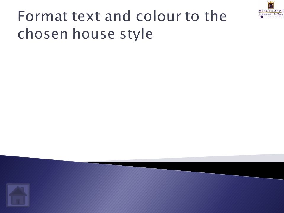 Format text and colour to the chosen house style