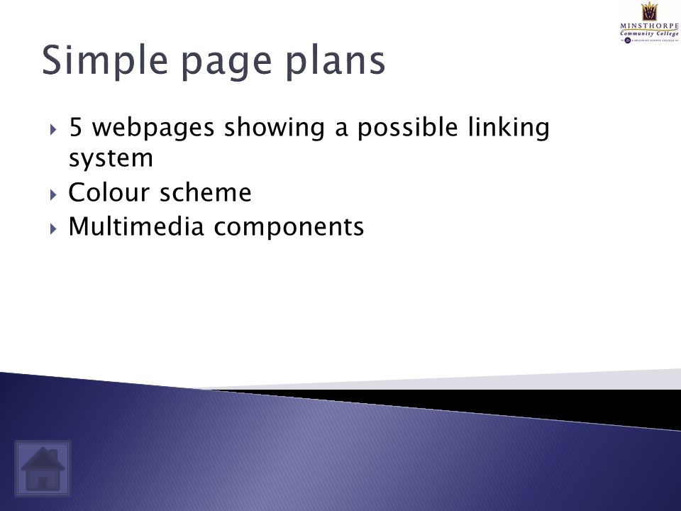 Simple page plans  5 webpages showing a possible linking system  Colour scheme  Multimedia components