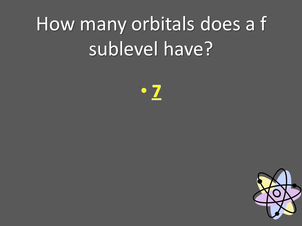 How many orbitals does a f sublevel have