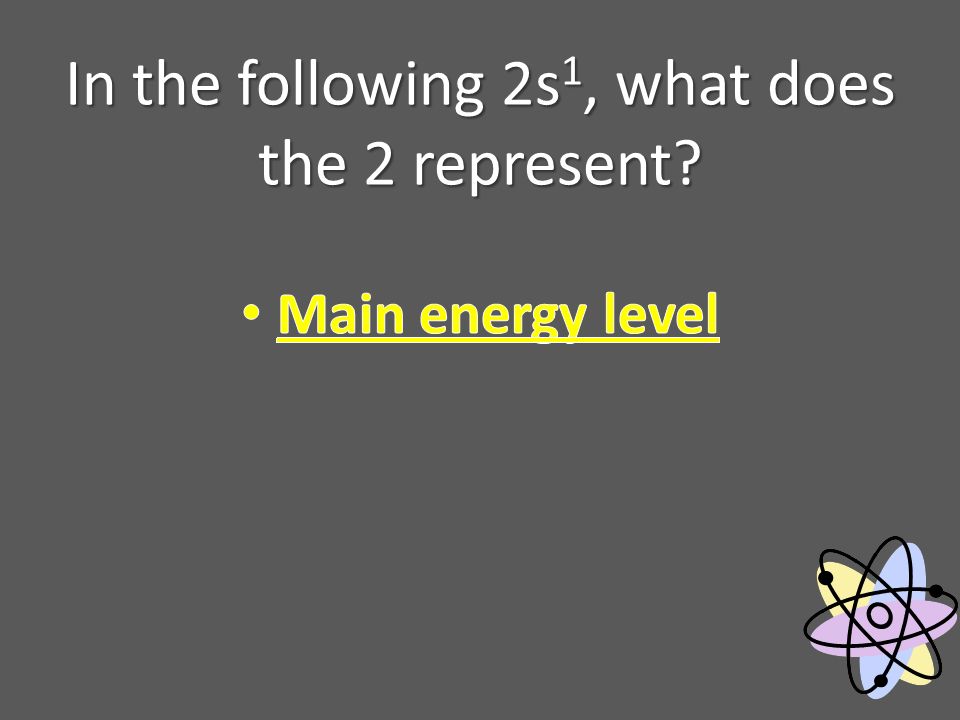 In the following 2s 1, what does the 2 represent