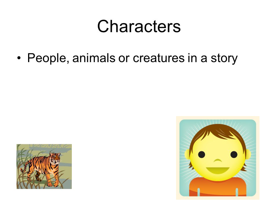 Characters People, animals or creatures in a story