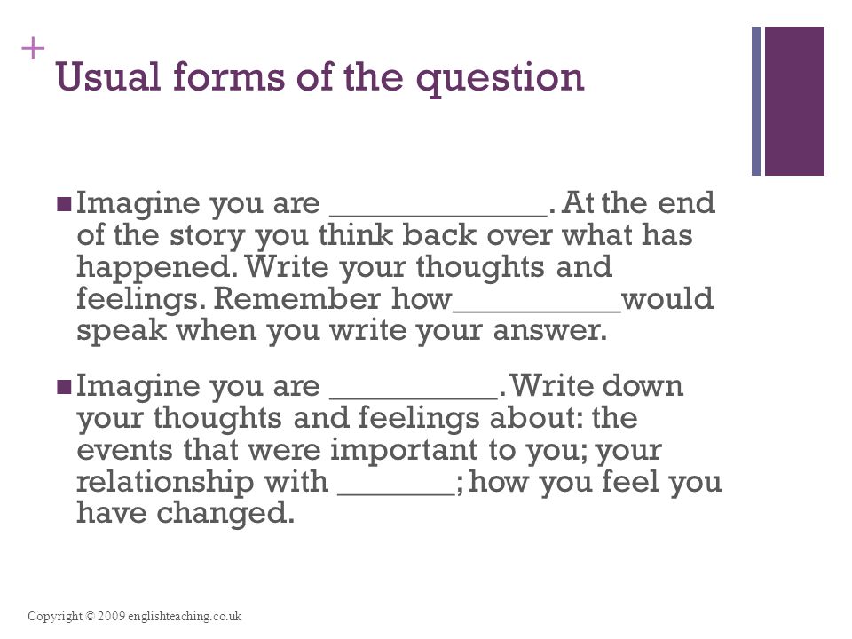 + Usual forms of the question Imagine you are _____________.