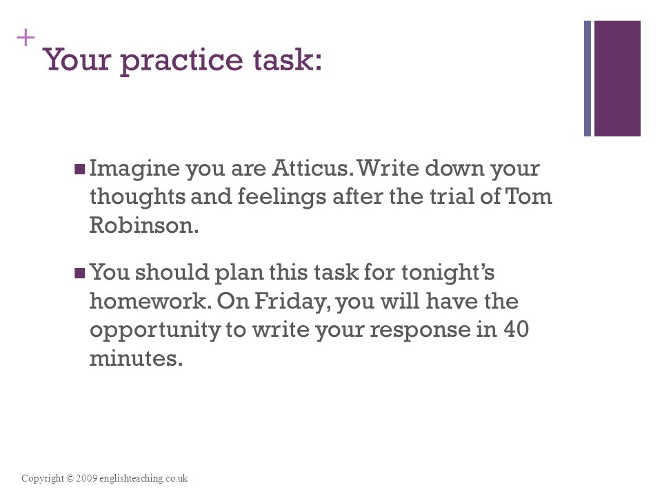 + Your practice task: Imagine you are Atticus.