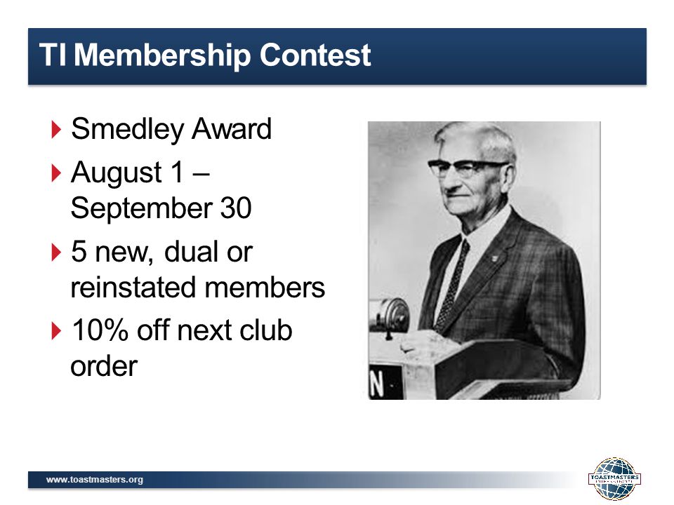 TI Membership Contest  Smedley Award  August 1 – September 30  5 new, dual or reinstated members  10% off next club order