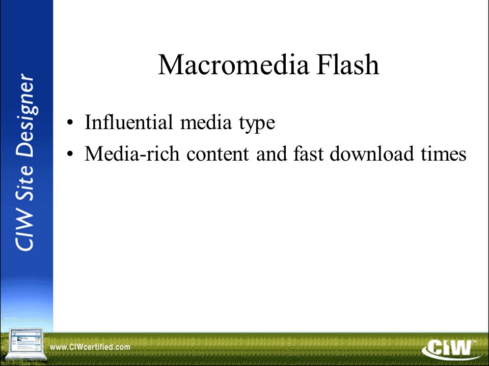 Lesson 25: Multimedia with Macromedia Flash 8. Objectives Identify  Shockwave-Flash (SWF) technology features and authoring software Add SWF  animation. - ppt download