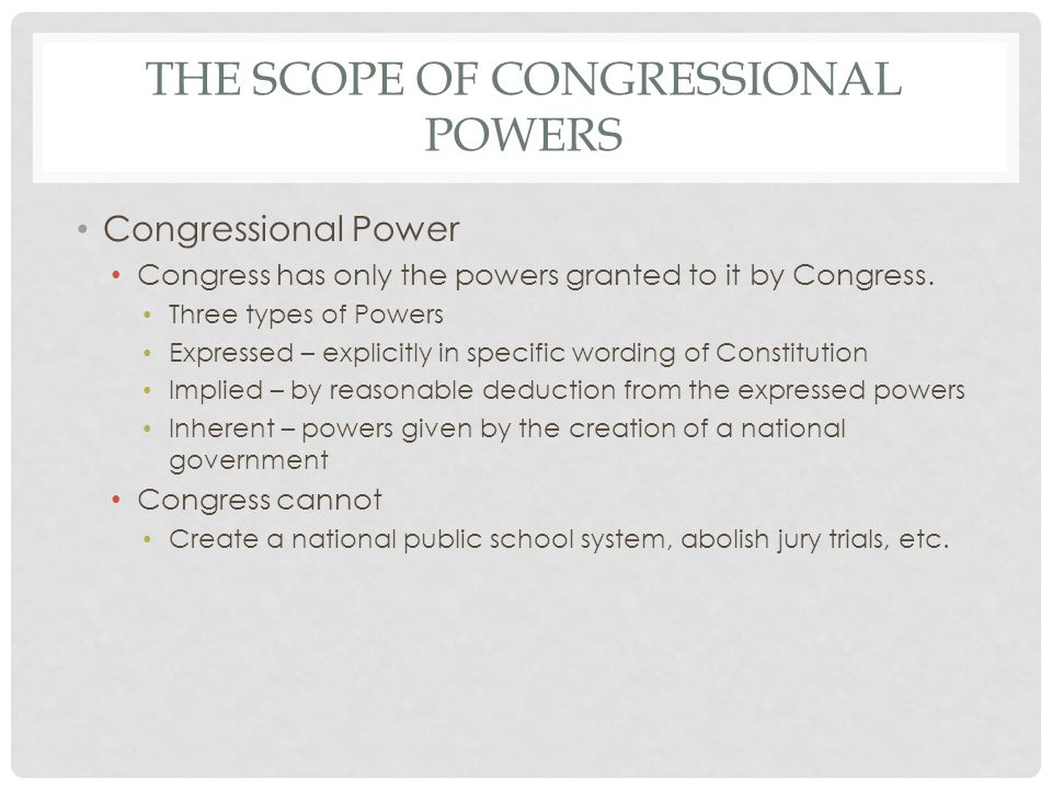 The Powers Of Congress Chapter 11 The Scope Of Congressional Powers Congressional Power Congress Has Only The Powers Granted To It By Congress Three Ppt Download