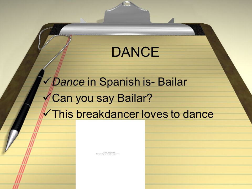 DANCE Dance in Spanish is- Bailar Can you say Bailar This breakdancer loves to dance