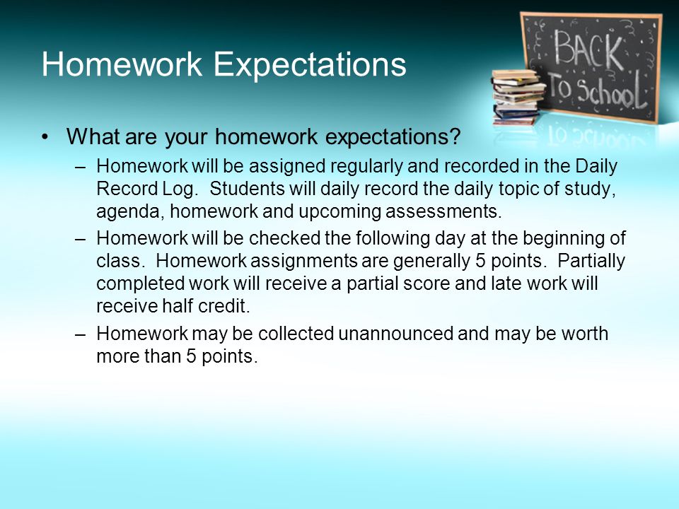 Homework Expectations What are your homework expectations.