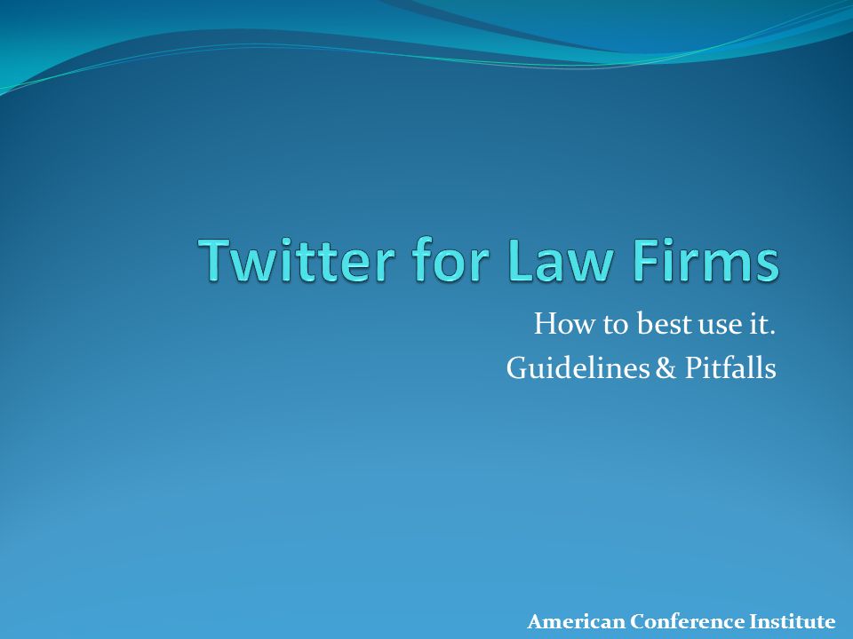 How to best use it. Guidelines & Pitfalls American Conference Institute