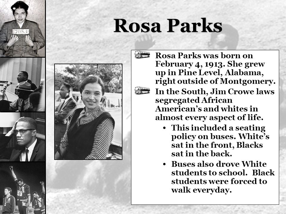 Rosa Parks Rosa Parks was born on February 4, 1913.