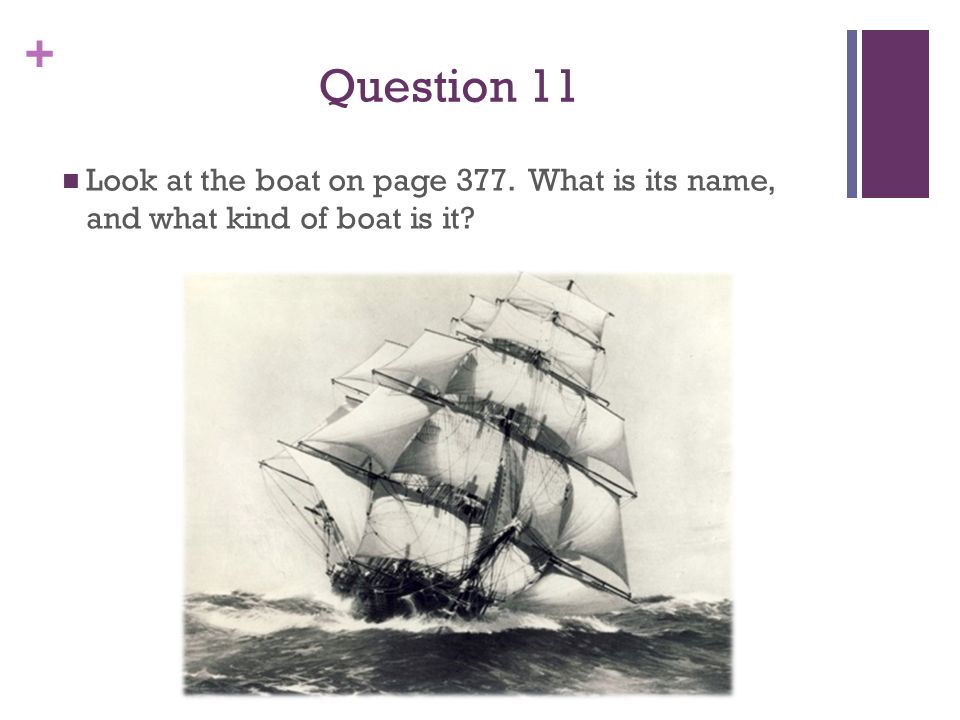 + Question 11 Look at the boat on page 377. What is its name, and what kind of boat is it